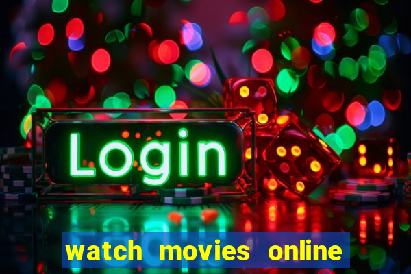 watch movies online for free